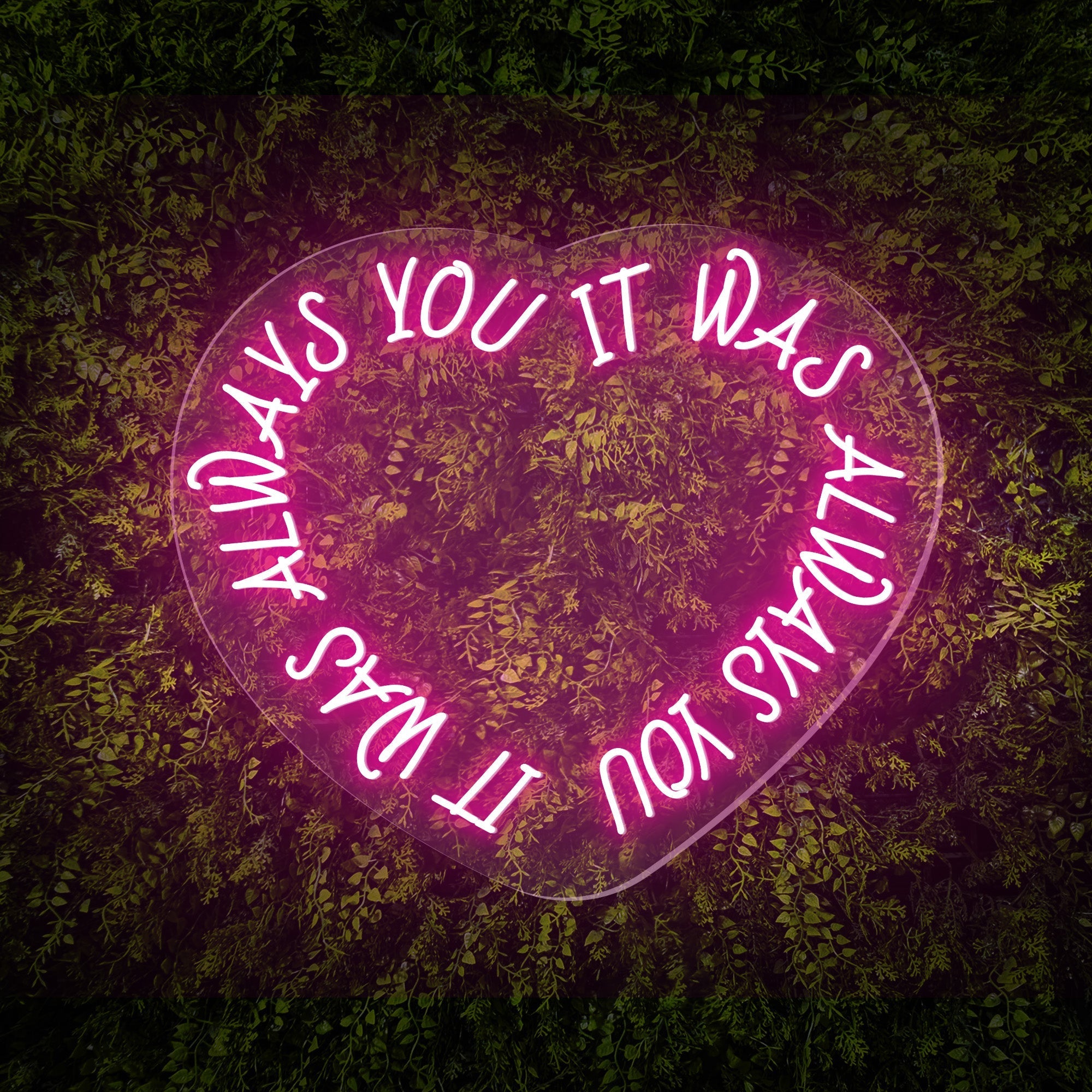 "It was always you" Words Heart Neon Sign