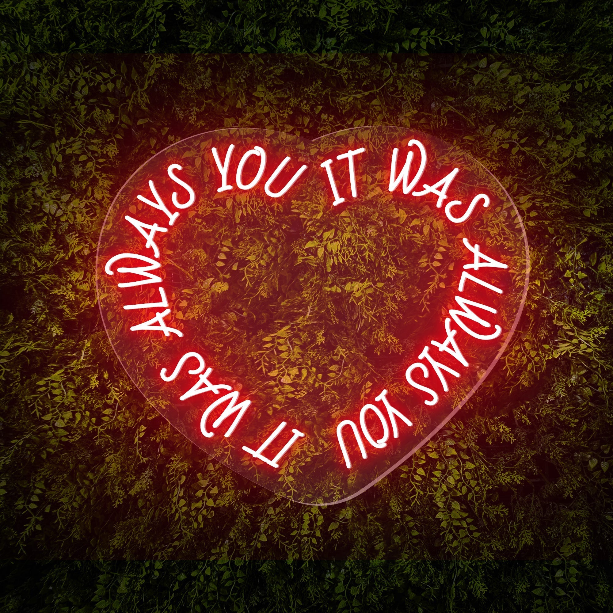 "It was always you" Words Heart Neon Sign