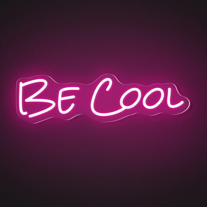 "Be Cool" Words Neon Sign