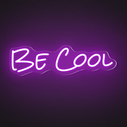 "Be Cool" Words Neon Sign