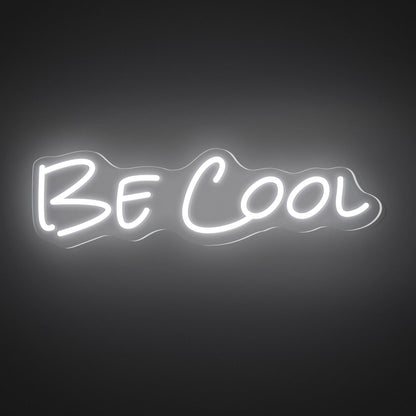 "Be Cool" Words Neon Sign