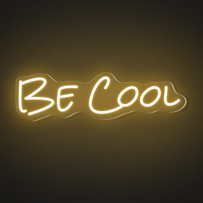 "Be Cool" Words Neon Sign