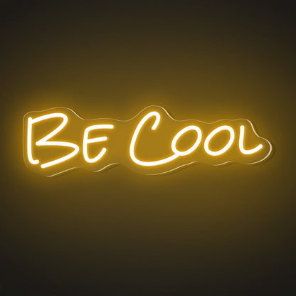 "Be Cool" Words Neon Sign